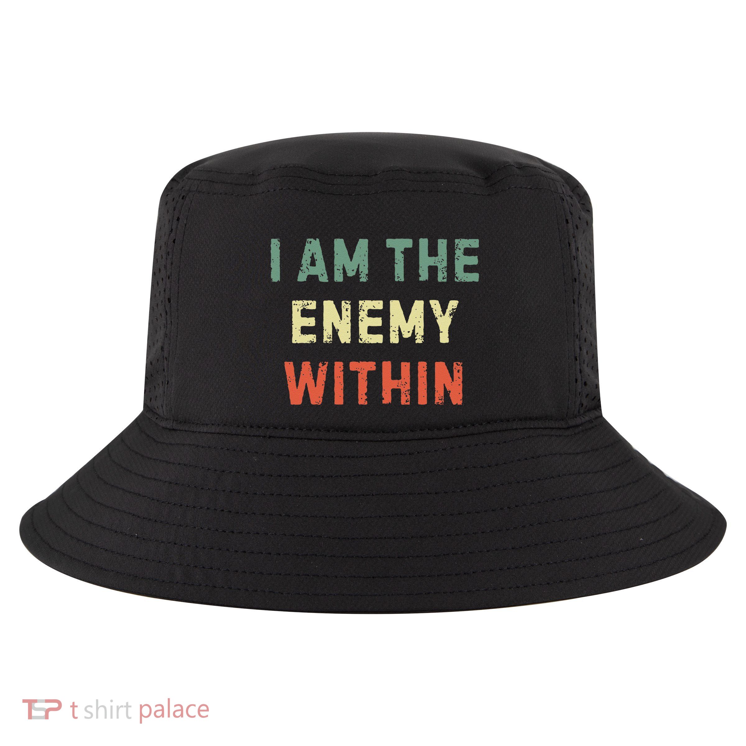 I Am The Enemy Within Funny Qoutes Cool Comfort Performance Bucket Hat