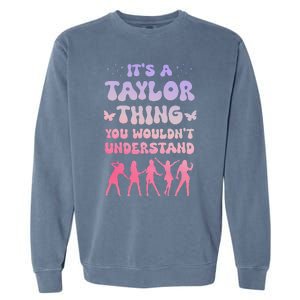 ItS A Taylor Thing You WouldnT Understand Retro Garment-Dyed Sweatshirt