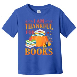 I Am Thankful For Books Librarian Happy Thanksgiving Day Great Gift Toddler T-Shirt