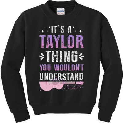 Its A Taylor Thing You Wouldnt Understand Kids Sweatshirt