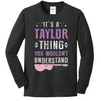 Its A Taylor Thing You Wouldnt Understand Kids Long Sleeve Shirt