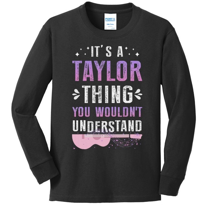 Its A Taylor Thing You Wouldnt Understand Kids Long Sleeve Shirt