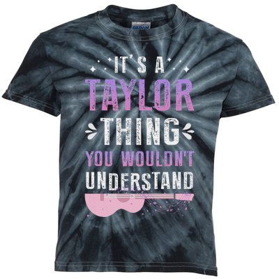 Its A Taylor Thing You Wouldnt Understand Kids Tie-Dye T-Shirt