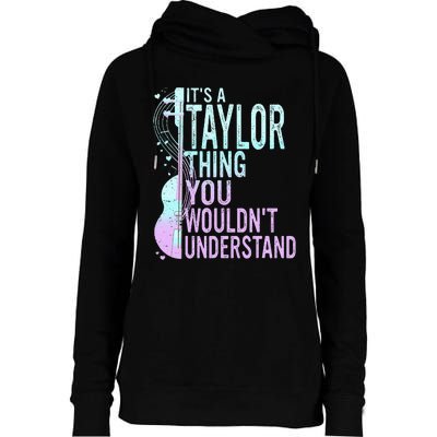 ItS A Taylor Thing You WouldnT Understand Womens Funnel Neck Pullover Hood