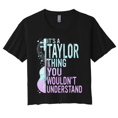 ItS A Taylor Thing You WouldnT Understand Women's Crop Top Tee