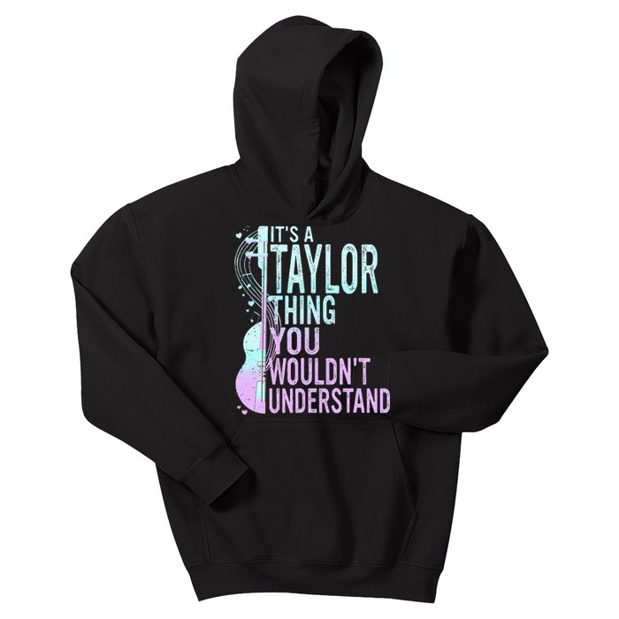 ItS A Taylor Thing You WouldnT Understand Kids Hoodie