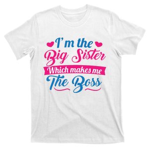 I Am The Big Sister For Girls Or Adults Novelty Gift T-Shirt