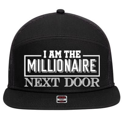 I Am The Millionaire Next Door Millionaire Mindset Gift 7 Panel Mesh Trucker Snapback Hat