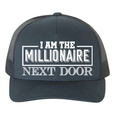 I Am The Millionaire Next Door Millionaire Mindset Gift Yupoong Adult 5-Panel Trucker Hat