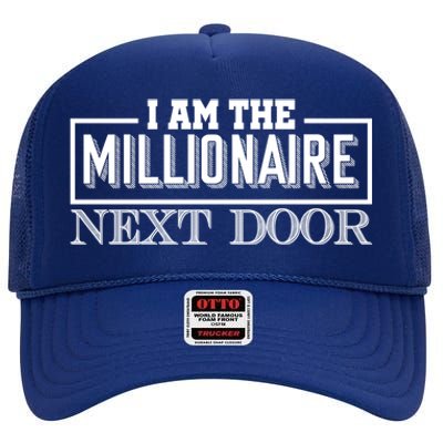 I Am The Millionaire Next Door Millionaire Mindset Gift High Crown Mesh Back Trucker Hat