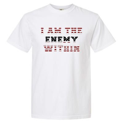 I Am The Enemy Within Harris 2024 Garment-Dyed Heavyweight T-Shirt