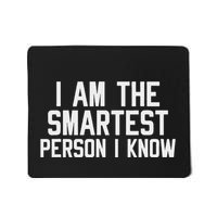 I Am The Smartest Person I Know Mousepad