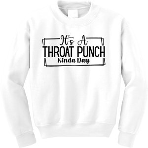 Its A Throat Punch Kinda Day Sarcastic Common Sense Did I Ask Sarcasm Queen Kids Sweatshirt