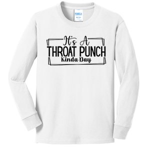 Its A Throat Punch Kinda Day Sarcastic Common Sense Did I Ask Sarcasm Queen Kids Long Sleeve Shirt