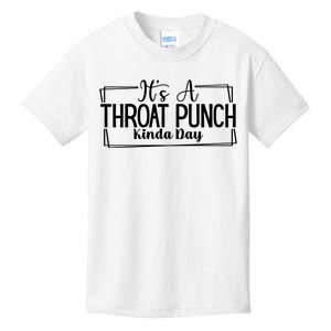 Its A Throat Punch Kinda Day Sarcastic Common Sense Did I Ask Sarcasm Queen Kids T-Shirt