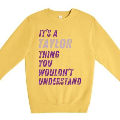 ItS A Taylor Thing You WouldnT Understand Premium Crewneck Sweatshirt