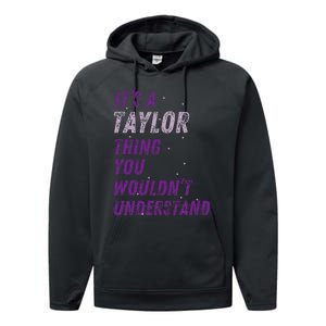 ItS A Taylor Thing You WouldnT Understand Performance Fleece Hoodie