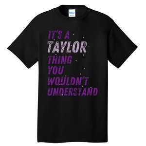 ItS A Taylor Thing You WouldnT Understand Tall T-Shirt