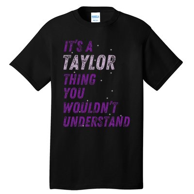 ItS A Taylor Thing You WouldnT Understand Tall T-Shirt