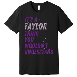 ItS A Taylor Thing You WouldnT Understand Premium T-Shirt