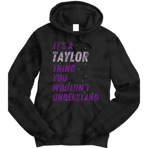 ItS A Taylor Thing You WouldnT Understand Tie Dye Hoodie