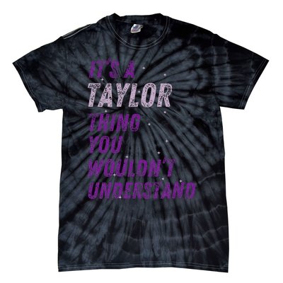 ItS A Taylor Thing You WouldnT Understand Tie-Dye T-Shirt