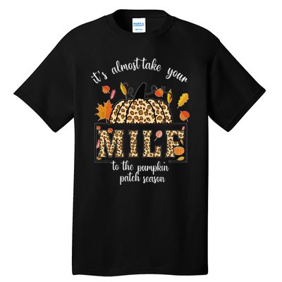 ItS Almost Take Your M.I.L.F To The Pumpkin Patch Season Tall T-Shirt