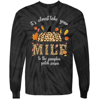 ItS Almost Take Your M.I.L.F To The Pumpkin Patch Season Tie-Dye Long Sleeve Shirt