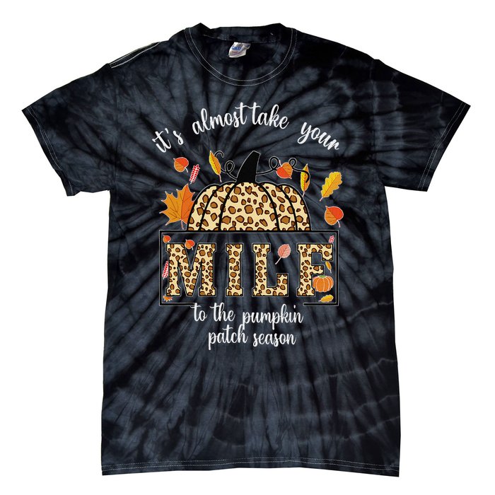 ItS Almost Take Your M.I.L.F To The Pumpkin Patch Season Tie-Dye T-Shirt