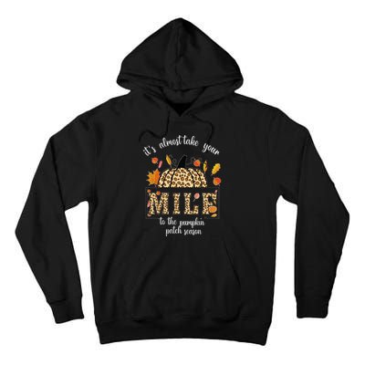 ItS Almost Take Your M.I.L.F To The Pumpkin Patch Season Tall Hoodie