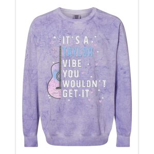 ItS A Taylor Vibe You WouldnT Get It Colorblast Crewneck Sweatshirt