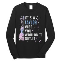 ItS A Taylor Vibe You WouldnT Get It Long Sleeve Shirt