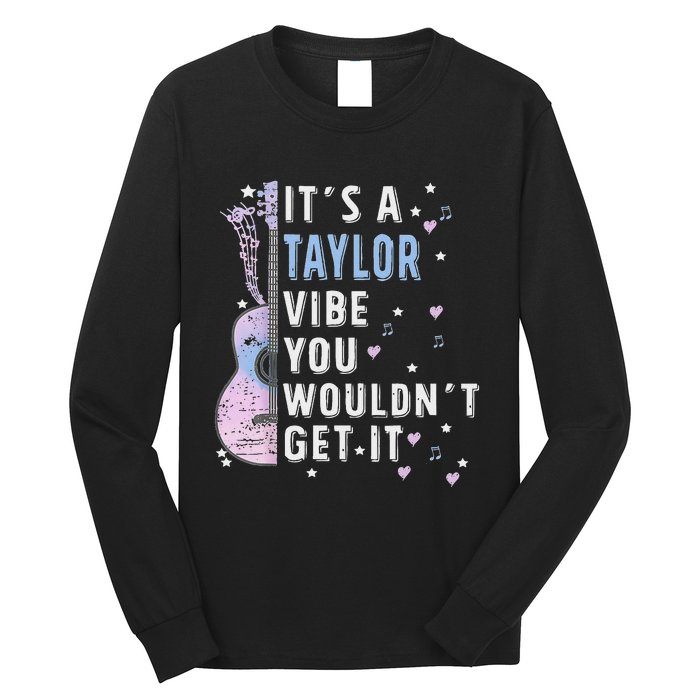 ItS A Taylor Vibe You WouldnT Get It Long Sleeve Shirt