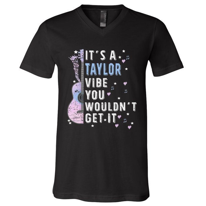 ItS A Taylor Vibe You WouldnT Get It V-Neck T-Shirt