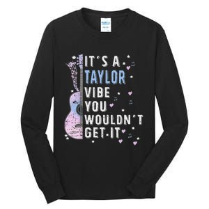 ItS A Taylor Vibe You WouldnT Get It Tall Long Sleeve T-Shirt