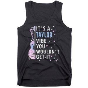 ItS A Taylor Vibe You WouldnT Get It Tank Top