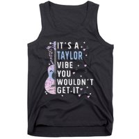 ItS A Taylor Vibe You WouldnT Get It Tank Top