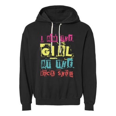 I Am The Girl At The R.O.C.K Show Funny Punk Rock Music Lover Garment-Dyed Fleece Hoodie