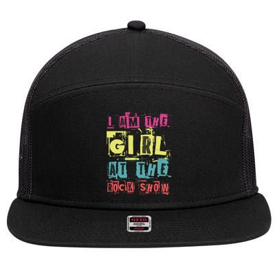 I Am The Girl At The R.O.C.K Show Funny Punk Rock Music Lover 7 Panel Mesh Trucker Snapback Hat