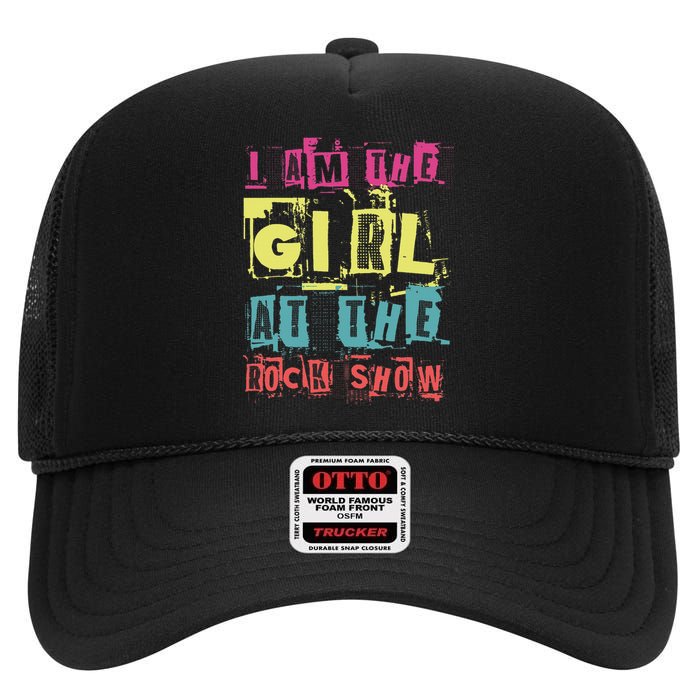 I Am The Girl At The R.O.C.K Show Funny Punk Rock Music Lover High Crown Mesh Back Trucker Hat