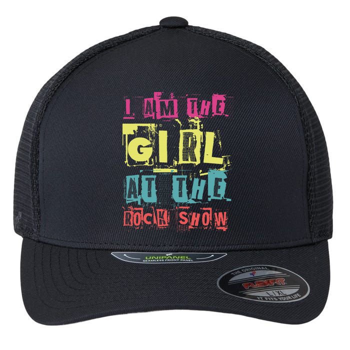 I Am The Girl At The R.O.C.K Show Funny Punk Rock Music Lover Flexfit Unipanel Trucker Cap