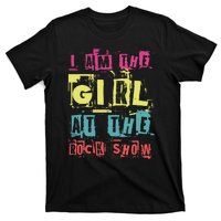 I Am The Girl At The R.O.C.K Show Funny Punk Rock Music Lover T-Shirt