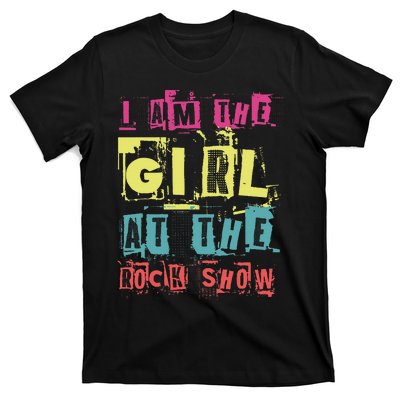 I Am The Girl At The R.O.C.K Show Funny Punk Rock Music Lover T-Shirt