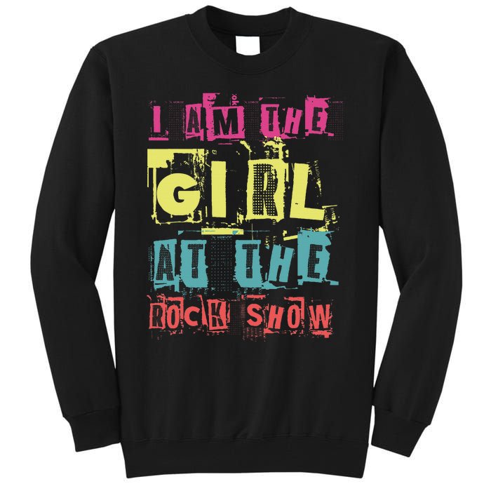 I Am The Girl At The R.O.C.K Show Funny Punk Rock Music Lover Tall Sweatshirt