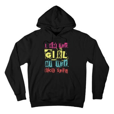 I Am The Girl At The R.O.C.K Show Funny Punk Rock Music Lover Tall Hoodie