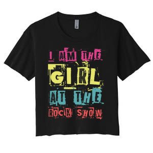 I Am The Girl At The R.O.C.K Show Funny Punk Rock Music Lover Women's Crop Top Tee