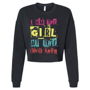 I Am The Girl At The R.O.C.K Show Funny Punk Rock Music Lover Cropped Pullover Crew