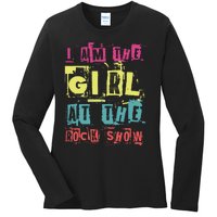 I Am The Girl At The R.O.C.K Show Funny Punk Rock Music Lover Ladies Long Sleeve Shirt