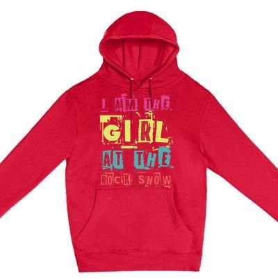 I Am The Girl At The R.O.C.K Show Funny Punk Rock Music Lover Premium Pullover Hoodie