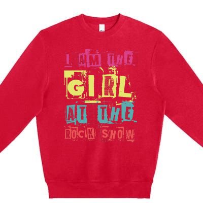 I Am The Girl At The R.O.C.K Show Funny Punk Rock Music Lover Premium Crewneck Sweatshirt